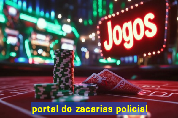 portal do zacarias policial